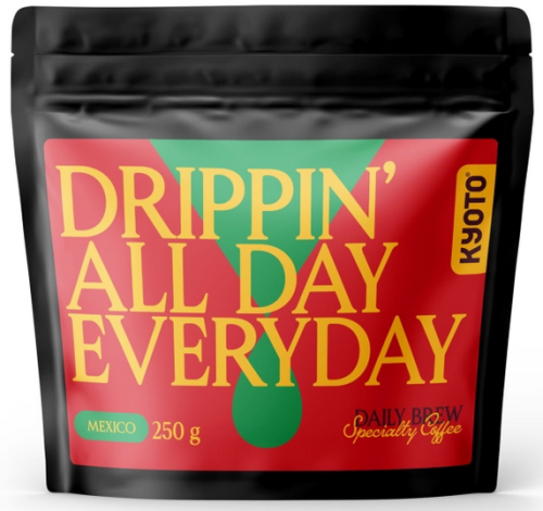 Kyoto Kawa ziarnista DRIPPIN' ALL DAY EVERYDAY MEXICO.png